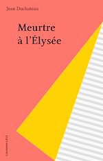 Télécharger le livre :  Meurtre à l'Élysée