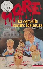 Download this eBook Gore : La Cervelle contre les murs