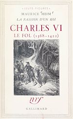 Télécharger le livre :  La passion d'un roi : Charles VI le Fol, 1368-1422