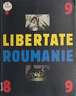 Télécharger le livre :  Libertate Roumanie, 1989