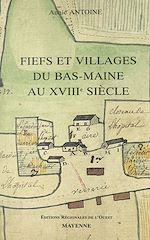 Télécharger le livre :  Fiefs et villages du Bas-Maine au XVIIIe siècle