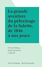 Télécharger le livre :  La grande aventure du pèlerinage de la Salette, de 1846 à nos jours