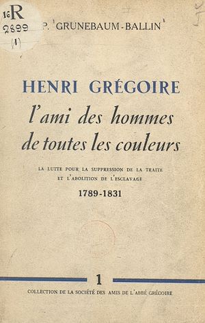 Téléchargez le livre :  Henri Grégoire, l'ami des hommes de toutes les couleurs
