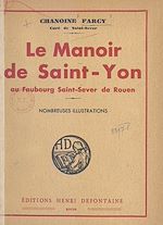 Télécharger le livre :  Le manoir de Saint-Yon au faubourg Saint-Sever de Rouen