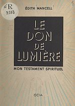 Télécharger le livre :  Le don de lumière, mon testament spirituel