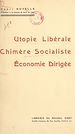 Télécharger le livre :  Utopie libérale, chimère socialiste, économie dirigée