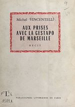 Télécharger le livre :  Aux prises avec la Gestapo de Marseille