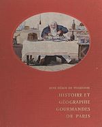 Télécharger le livre :  Histoire et géographie gourmandes de Paris