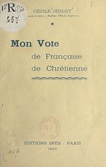 Télécharger le livre :  Mon vote de Française chrétienne