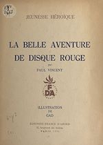 Télécharger le livre :  La belle aventure de Disque Rouge