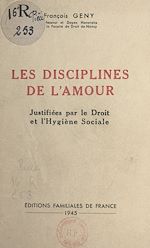 Télécharger le livre :  Essai de justification rationnelle des disciplines de l'amour par le droit et l'hygiène sociale