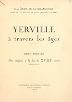 Télécharger le livre :  Yerville à travers les âges (1). Des origines à la fin du XVIIIe siècle