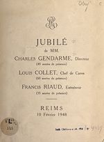 Télécharger le livre :  Jubilé de MM. Charles Gendarme, Directeur (40 années de présence), Louis Collet, Chef de Caves (60 années de présence), Francis Riaud, Entraîneur (35 années de présence)