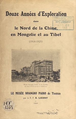 Téléchargez le livre :  Douze années d'exploration dans le nord de la Chine, en Mongolie et au Tibet (1914-1925) : le Musée Hoangho Paiho de Tientsin