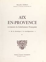 Télécharger le livre :  Aix en-Provence à travers la littérature française : de la chronique à la transfiguration (1)