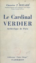 Télécharger le livre :  Le cardinal Verdier, archevêque de Paris, 1864-1940