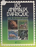 Download this eBook Les animaux d'Afrique par le timbre-poste