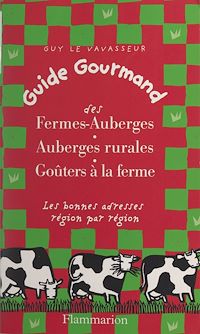 Téléchargez le livre :  Guide gourmand des fermes-auberges, auberges rurales, goûters à la ferme