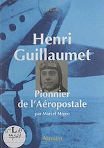 Télécharger le livre :  Henri Guillaumet, pionnier de l'Aéropostale