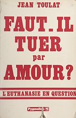 Télécharger le livre :  Faut-il tuer par amour ?