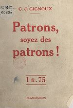 Download this eBook Patrons, soyez des patrons !
