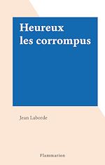 Download this eBook Heureux les corrompus