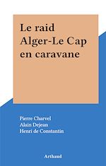 Download this eBook Le raid Alger-Le Cap en caravane