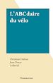 Télécharger le livre :  L'ABCdaire du vélo