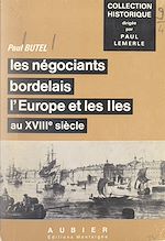 Télécharger le livre :  Les négociants bordelais, l'Europe et les Îles au XVIIIe siècle