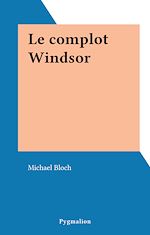 Télécharger le livre :  Le complot Windsor