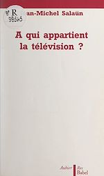 Télécharger le livre :  À qui appartient la télévision ?