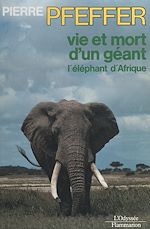 Download this eBook Vie et mort d'un géant, l'éléphant d'Afrique