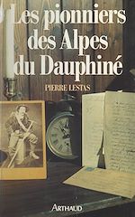 Download this eBook Les pionniers des Alpes du Dauphiné