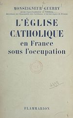 Télécharger le livre :  L'Église catholique en France sous l'Occupation