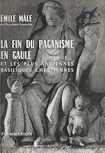 Download this eBook La fin du paganisme en Gaule et les plus anciennes basiliques chrétiennes