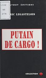 Télécharger le livre :  Putain de cargo !