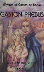 Télécharger le livre :  Gaston Phébus (2). Les créneaux de feu