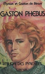 Télécharger le livre :  Gaston Phébus (1). Le lion des Pyrénées
