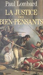 Download this eBook La justice des bien-pensants, 1799-1871