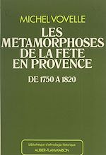 Télécharger le livre :  Les métamorphoses de la fête en Provence de 1750 à 1820