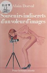 Télécharger le livre :  Souvenirs indiscrets d'un voleur d'images