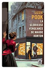 Télécharger le livre :  La Glorieuse Vengeance de Maude Horton