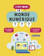 Télécharger le livre :  C'est quoi, le monde numérique ?