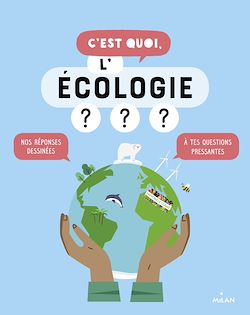 Télécharger le livre :  C'est quoi, l'écologie ?