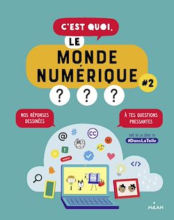 Télécharger le livre :  C'est quoi, le monde numérique ? #2