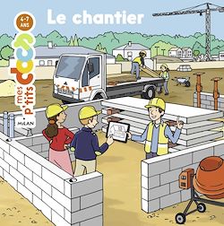 Télécharger le livre :  MES P'TITS DOCS - Le Chantier - Dès 4 ans