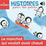 Télécharger le livre :  Le manchot qui voulait avoir chaud
