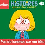 Télécharger le livre :  Pas de lunettes sur ma tête !