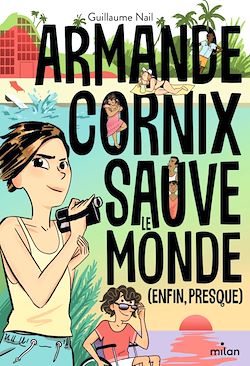 Télécharger le livre :  Armande Cornix sauve le monde (enfin, presque)
