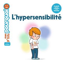 Télécharger le livre :  MES P'TITS POURQUOI - L'Hypersensibilité - Dès 4 ans